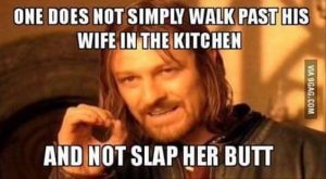 One does not simply walk past his wife without slapping her butt meme