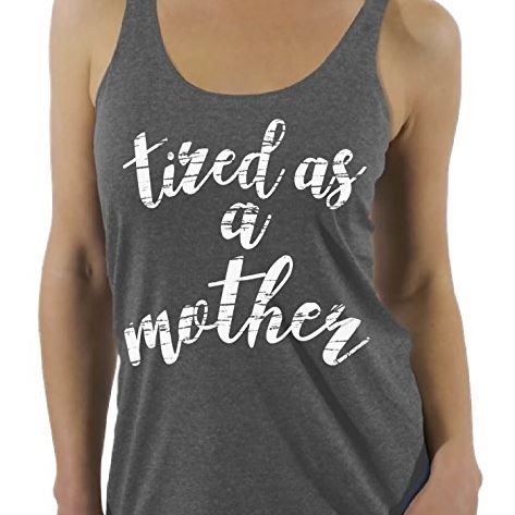 Tired as a Mother